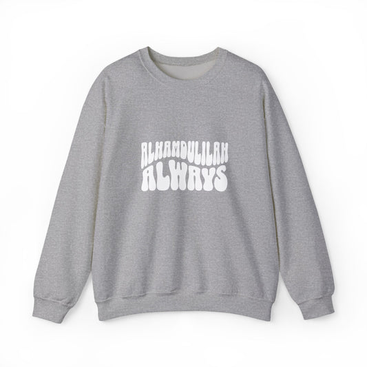 Islamic Crewneck Sweatshirt - Alhamdulilah Always Jumper